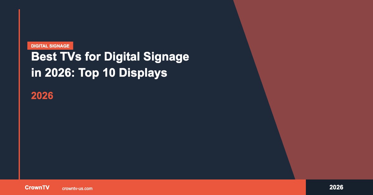 Best TVs for Digital Signage (2026): 10 Commercial Displays Ranked After 13,500+ Deployments