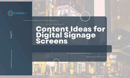 Creative Content Ideas for Digital Signage Screens