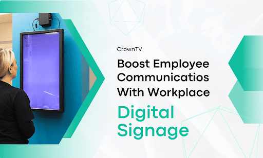 How to Boost Employee Communications with Workplace Digital Signage