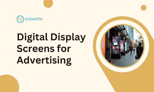 Digital Display Screens for Advertising