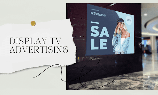 Display TV Advertising