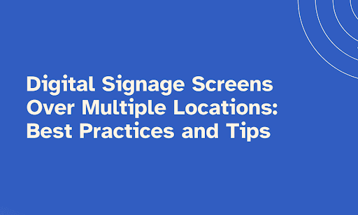 Digital Signage Rollout Tips