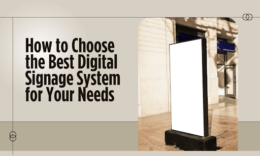 Best Digital Signage System for Your Needs