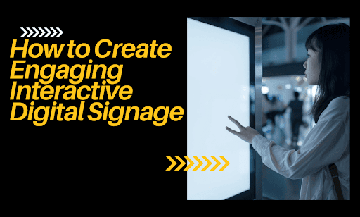 Engaging Interactive Digital Signage