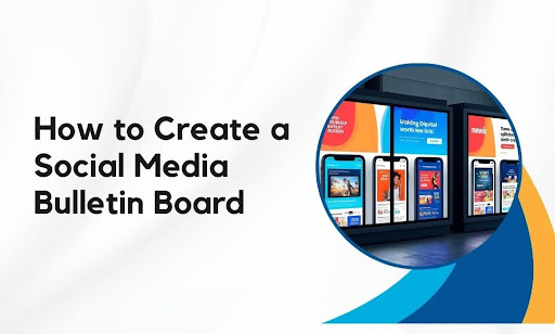 How to Create a Social Media Bulletin Board