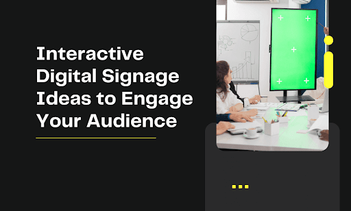 Interactive Digital Signage Ideas