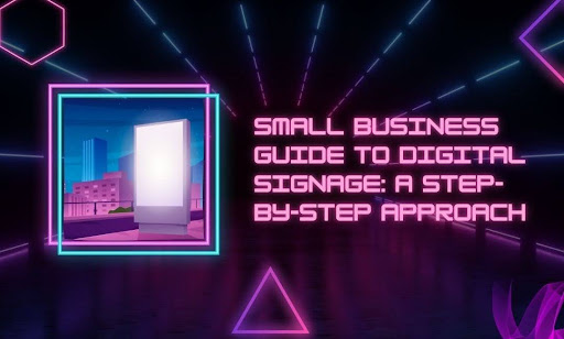 Small Business Guide to Digital Signage