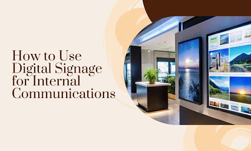 Digital Signage for Internal Communications