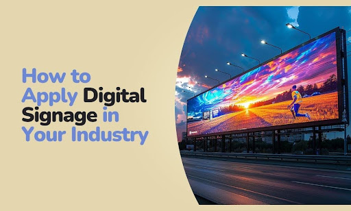 How to Apply Digital Signage in Your Industry