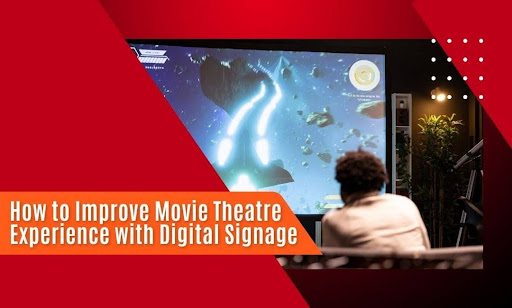 How to Improve Movie Theatre Experience with Digital Signage