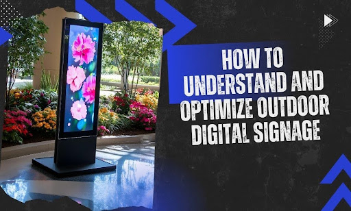 How to Optimize Outdoor Digital Signage