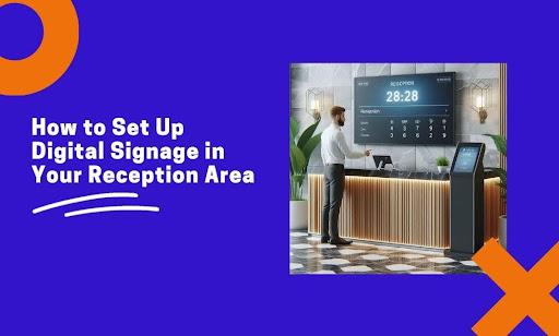 How to Set Up Digital Signage in Your Reception Area