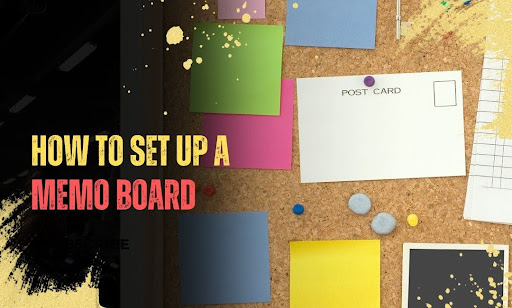 How to Set Up a Memo Board