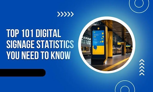 Top 101 Digital Signage Statistics