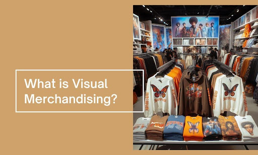 What is Visual Merchandising