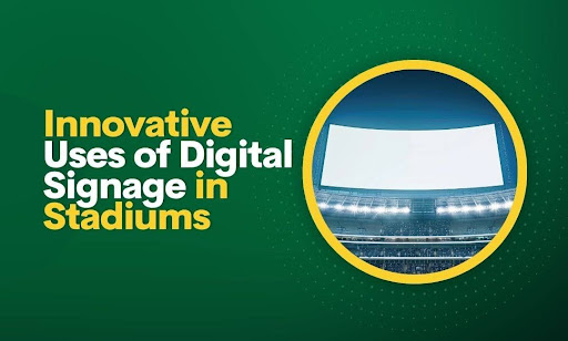 5 Innovative Uses of Digital Signage in Stadiums