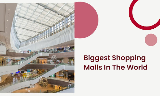 Biggest Shopping Malls In The World