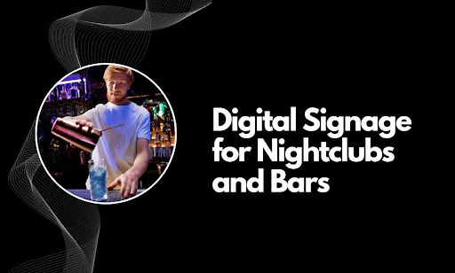 Digital Signage for Nightclubs and Bars