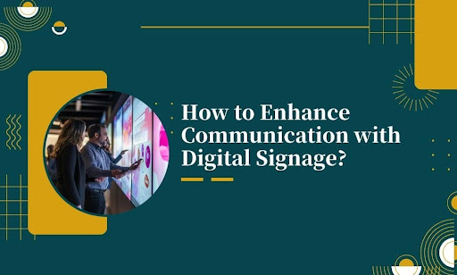 Enhance Communication with Digital Signage