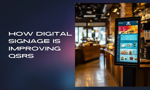 How Digital Signage Is Improving QSRs