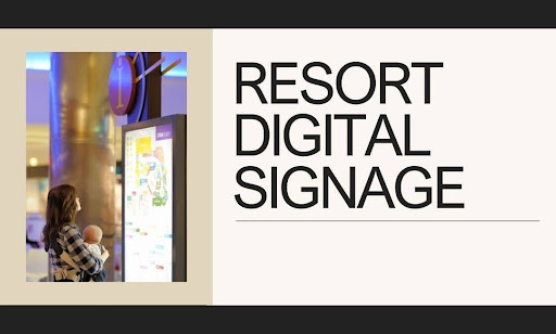 Resort Digital Signage Guide