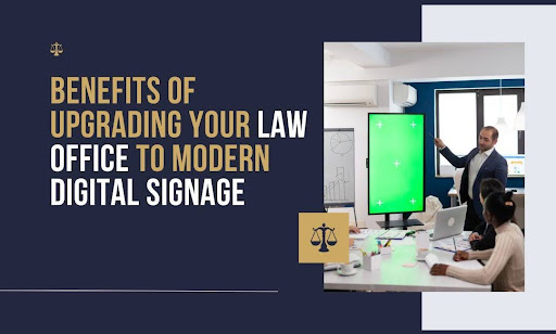 Benefits of Modern Digital Signage for Law Offices