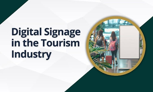 Digital Signage for Tourism and Travel Agencies