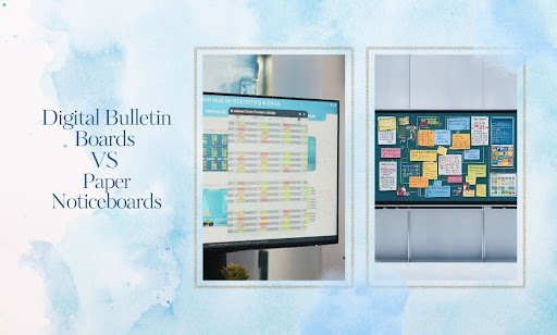 Digital Bulletin Boards vs Paper Noticeboards