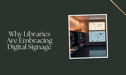 Why Libraries Are Embracing Digital Signage