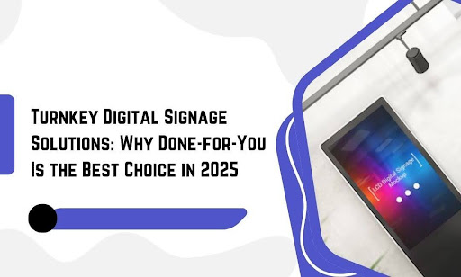 Turnkey Digital Signage Solutions