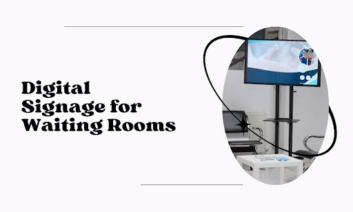 Digital Signage for Waiting Rooms