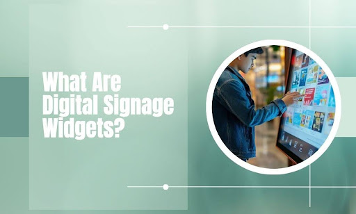 What Are Digital Signage Widgets?